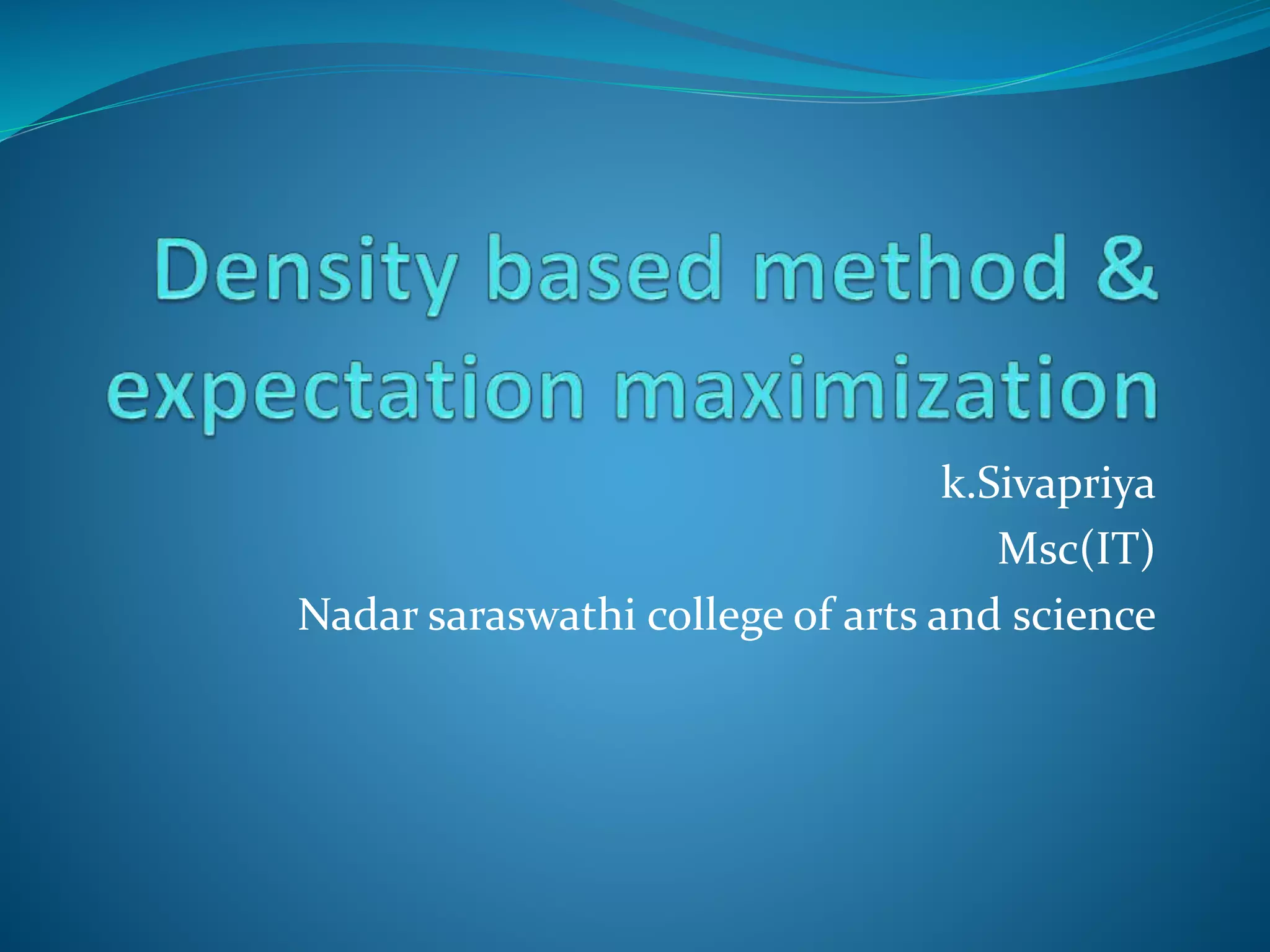 k.Sivapriya
Msc(IT)
Nadar saraswathi college of arts and science
 