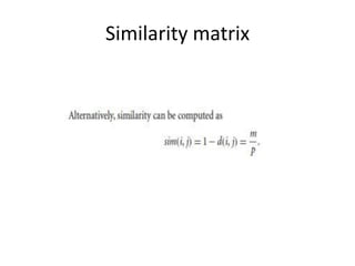 Similarity matrix
 
