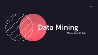 Making Sense Of Data
Data Mining
01
 