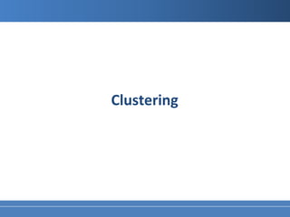 Clustering
 