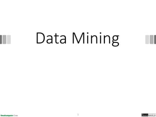 Data Mining
1
 