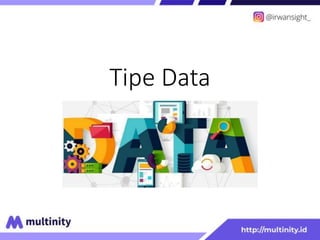 Tipe Data
 
