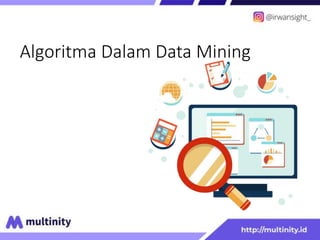Algoritma Dalam Data Mining
 