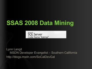 SSAS 2008 Data Mining ,[object Object],[object Object]