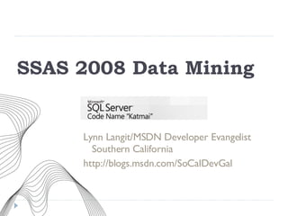 SSAS 2008 Data Mining ,[object Object],[object Object]