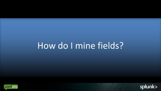 How do I mine fields?


                        29
 