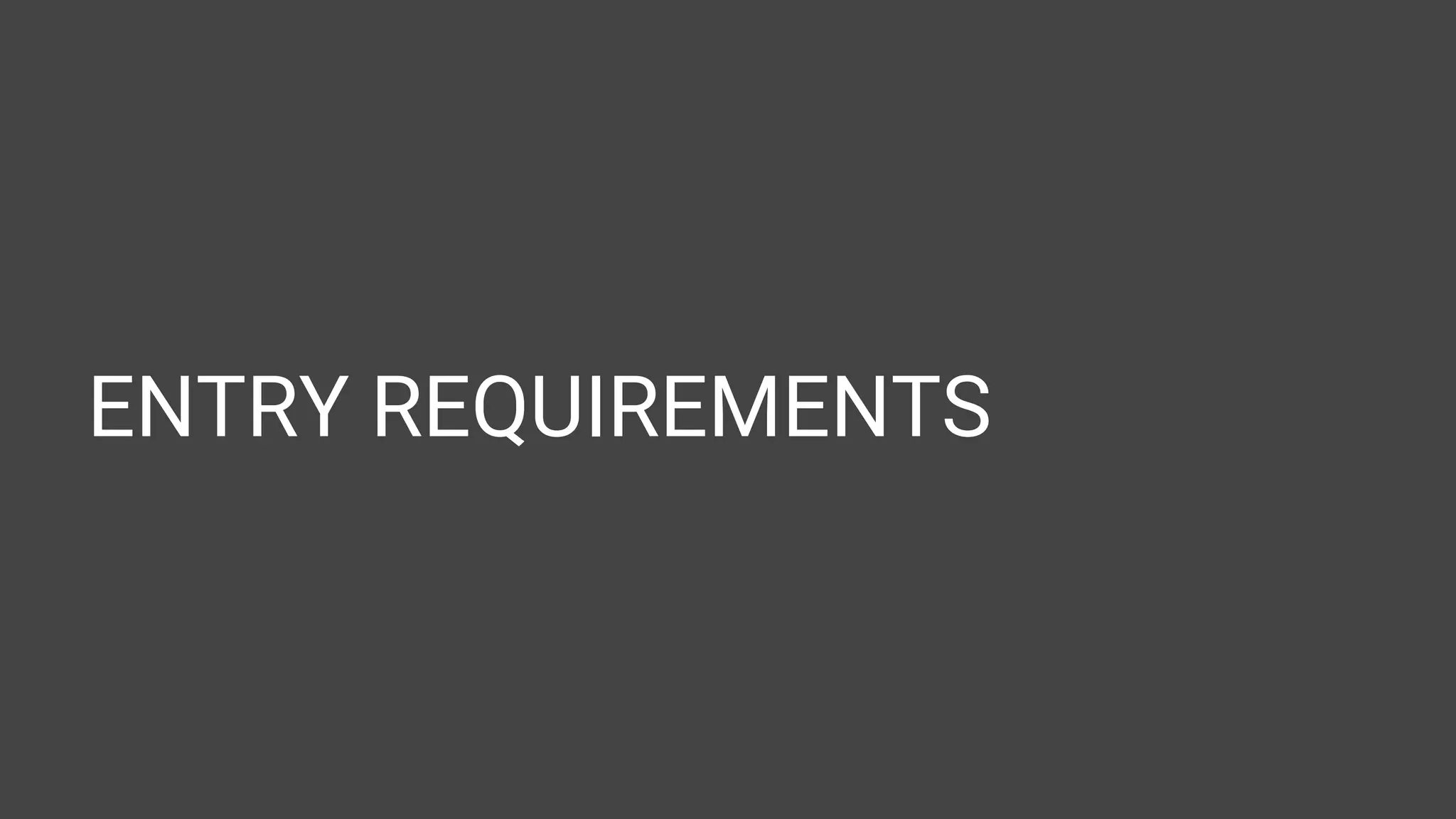 ENTRY REQUIREMENTS 
