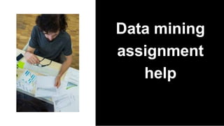 Data mining
assignment
help
 