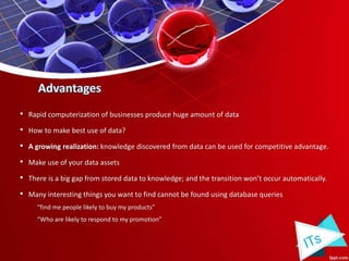 • Rapid computerization of businesses produce huge amount of data
• How to make best use of data?
• A growing realization: knowledge discovered from data can be used for competitive advantage.
• Make use of your data assets
• There is a big gap from stored data to knowledge; and the transition won’t occur automatically.
• Many interesting things you want to find cannot be found using database queries
“find me people likely to buy my products”
“Who are likely to respond to my promotion”
 