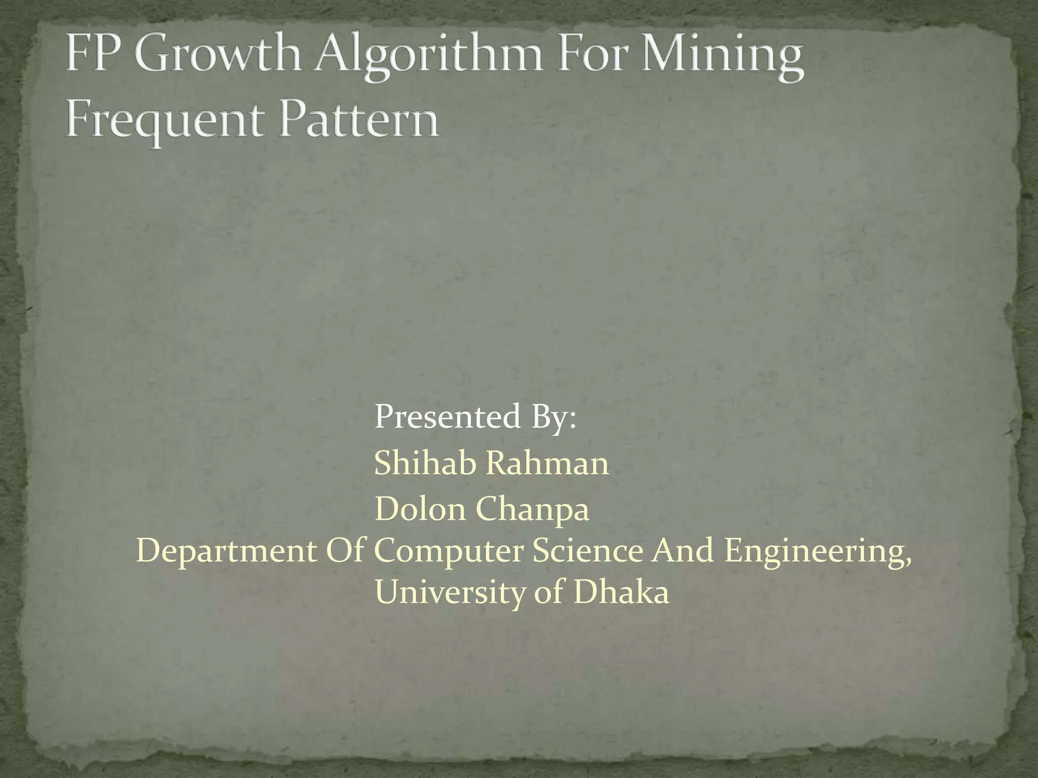 Presented By:
Shihab Rahman
Dolon Chanpa
Department Of Computer Science And Engineering,
University of Dhaka
 