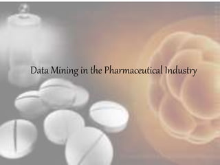 Data Mining in the Pharmaceutical Industry 
 
