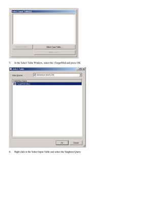5. In the Select Table Window, select the vTargetMail and press OK
6. Right click in the Select Input Table and select the Singleton Query
 