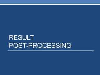 RESULT
POST-PROCESSING
 