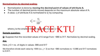 Decimal Scaling Normalization Example DATAMINING_MODdule 2 of Ktu cse semester 8 | PPTX