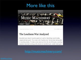 More like this




               http://musicmachinery.com/

#SXMusicData
 