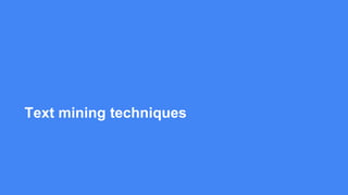 Text mining techniques
 