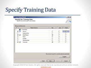 Copyright 2014 © Ram Kedem. All rights reserved. Not to be reproduced without written consent.
ramkedem.com
Specify Training Data
 
