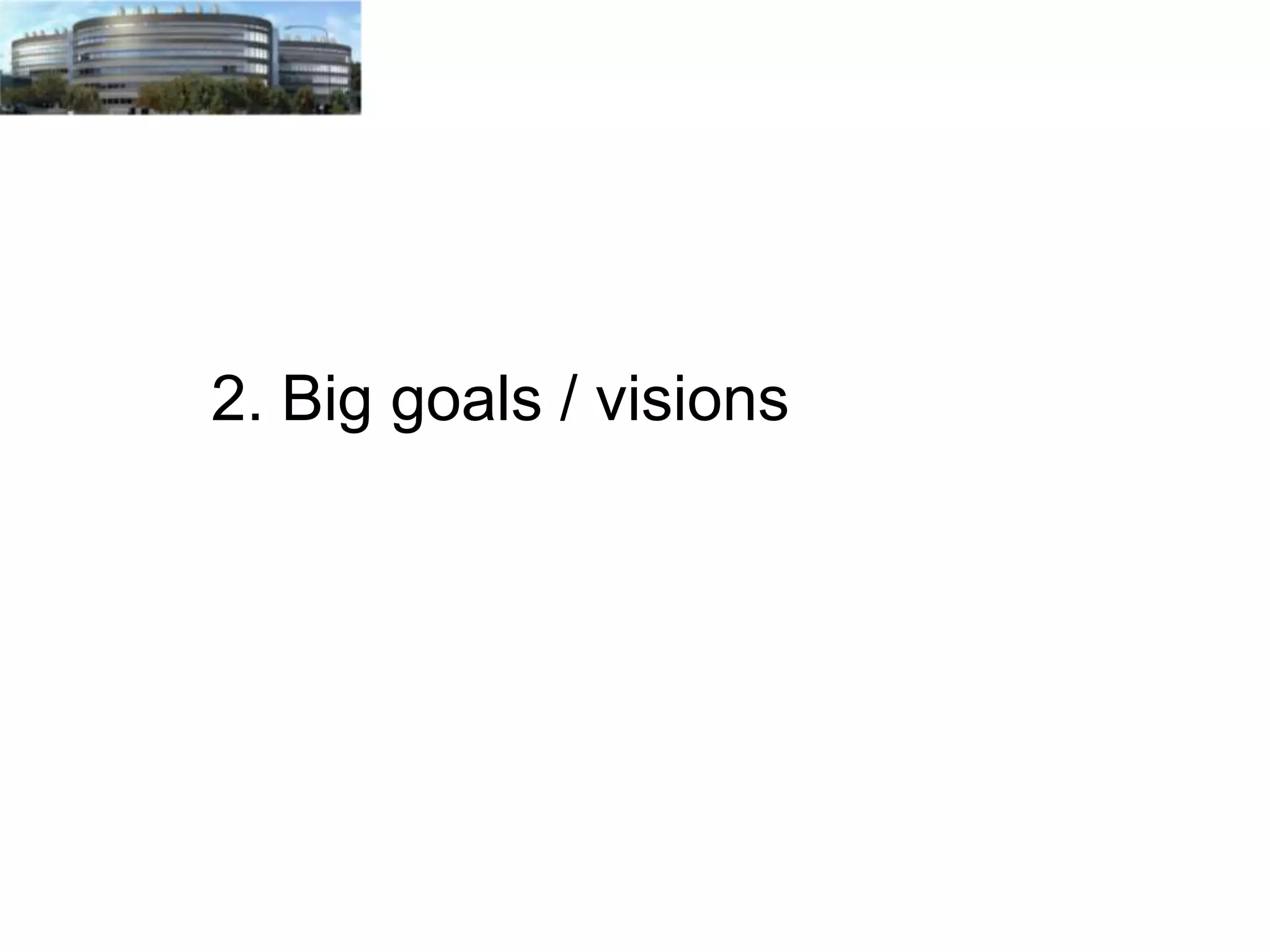 2. Big goals / visions

 