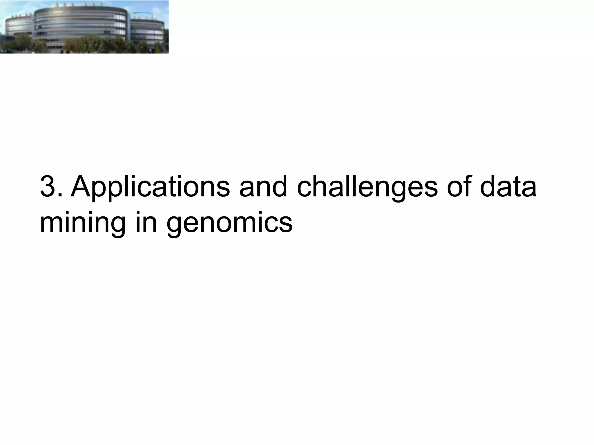 3. Applications and challenges of data
mining in genomics

 