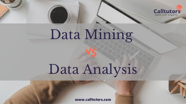 www.calltutors.com
Data Mining
Data Analysis
 