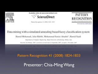 Pattern Recognition 41 (2008) 1824-1833

   Presenter: Chia-Ming Wang
 