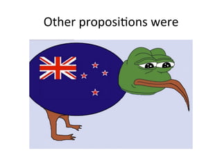 Other	
  proposiBons	
  were	
  
 