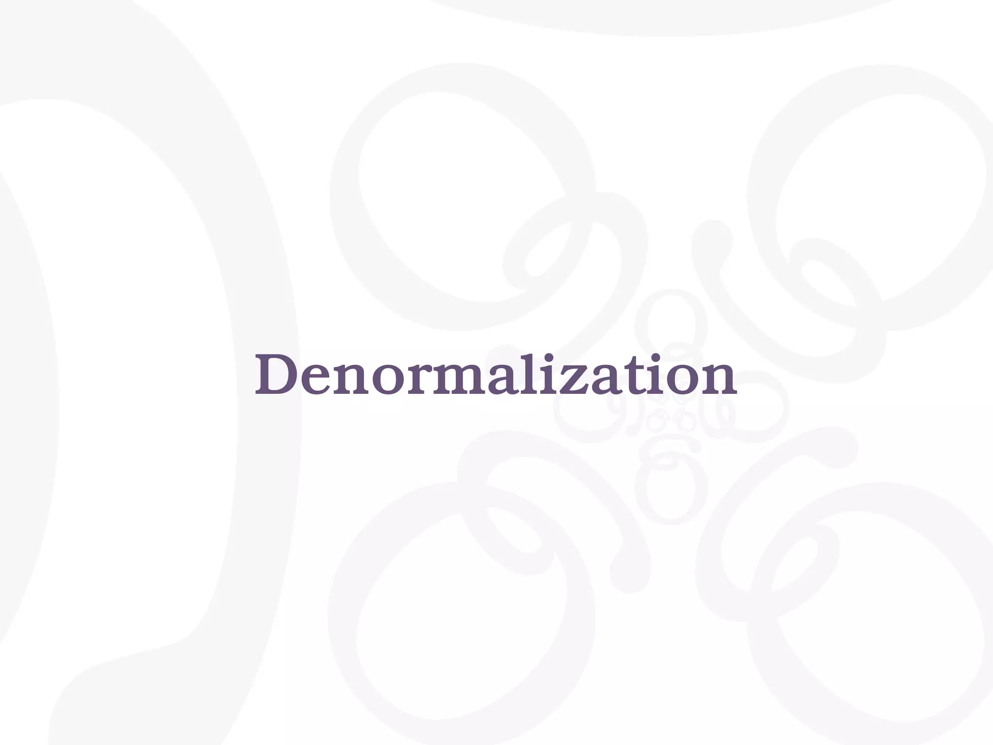 Denormalization 