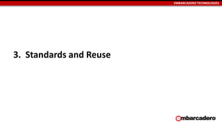 EMBARCADERO TECHNOLOGIES
3. Standards and Reuse
 