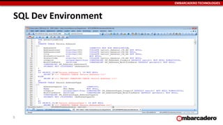 EMBARCADERO TECHNOLOGIES
SQL Dev Environment
5
 