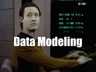 Data Modeling
 