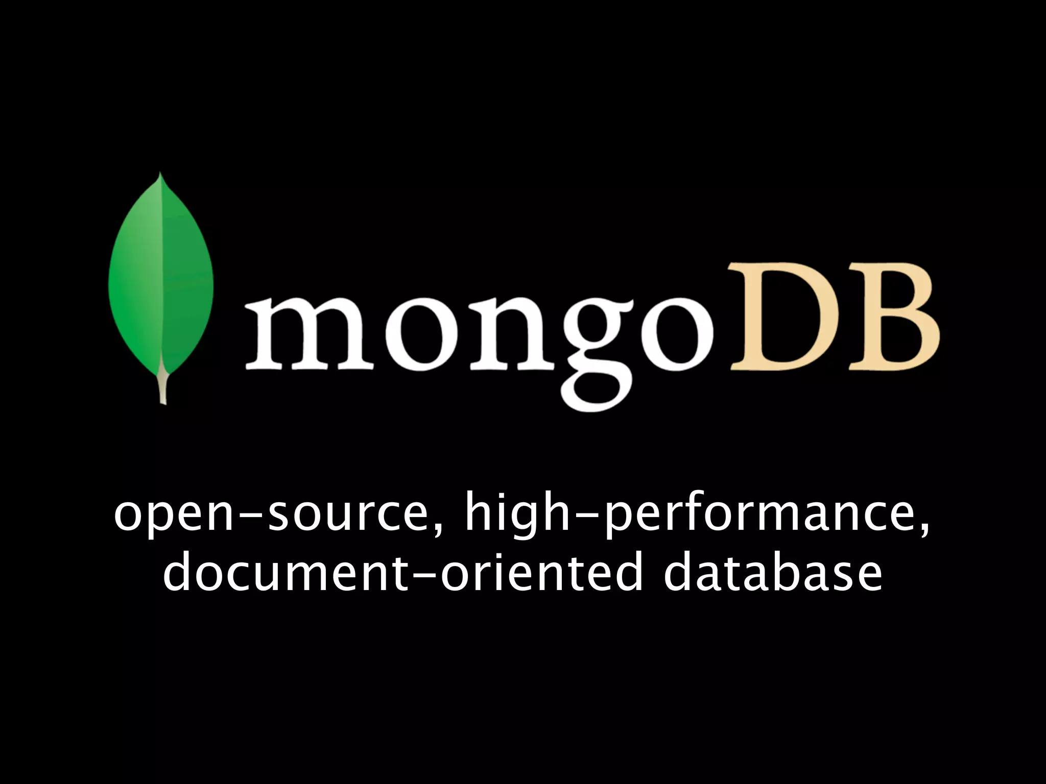 open-source, high-performance,
  document-oriented database
 