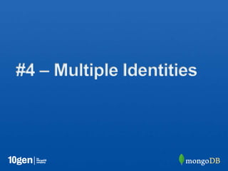 #4 – Multiple Identities
 