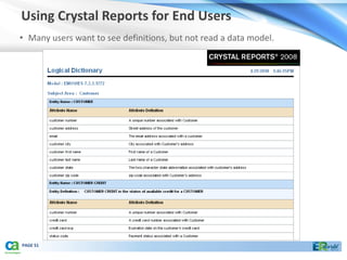 Using Crystal Reports for End Users
• Many users want to see definitions, but not read a data model.




PAGE 51
 