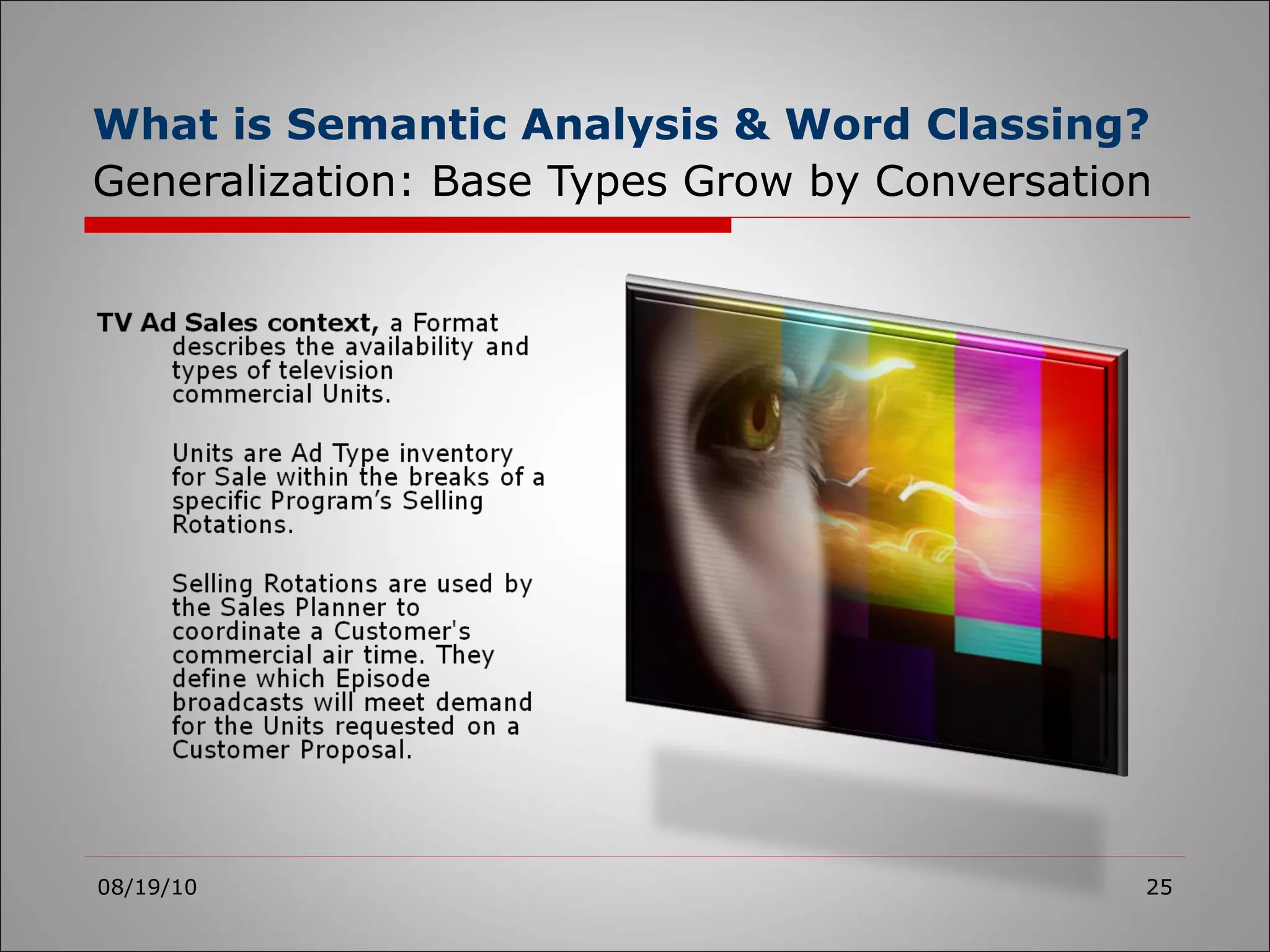 What is Semantic Analysis & Word Classing?   Generalization: Base Types Grow by Conversation 08/19/10 