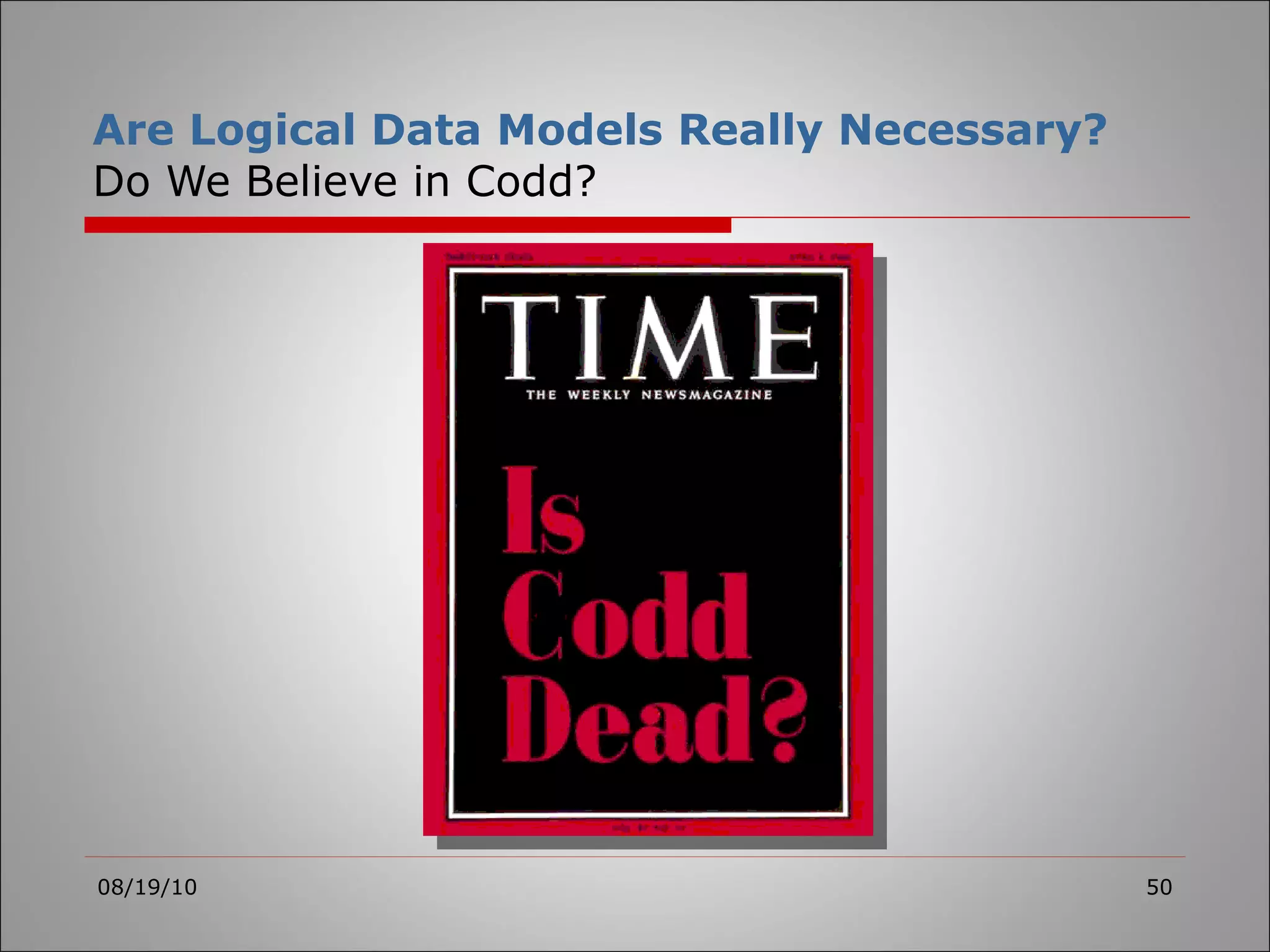 Are Logical Data Models Really Necessary? Do We Believe in Codd? 08/19/10 