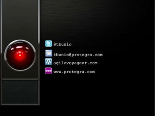 @tbunio
tbunio@protegra.com
agilevoyageur.com
www.protegra.com
 