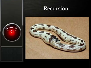 Recursion
 