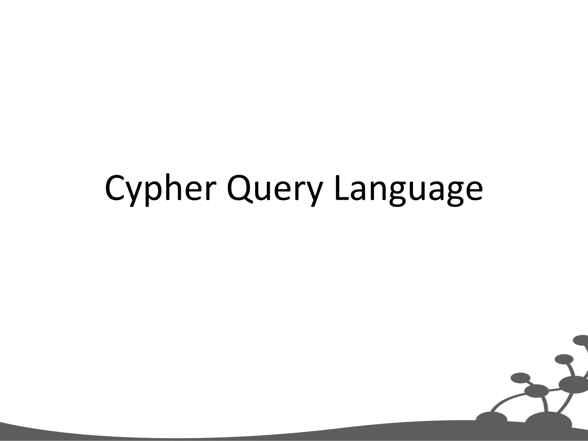 Cypher  Query  Language   