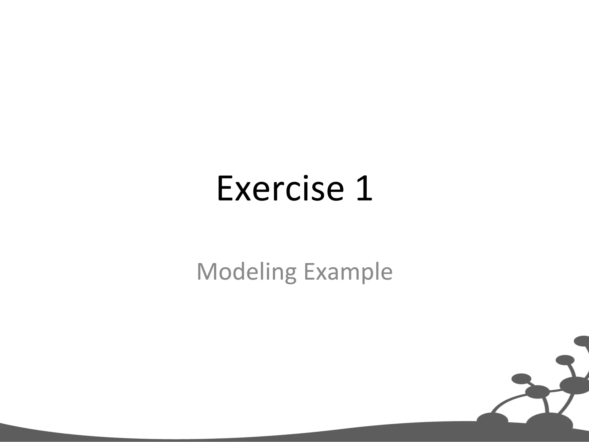 Exercise  1   Modeling  Example   