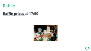 Rafflle
Raffle prizes at 17:50
 