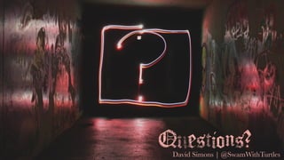 Questions?David Simons | @SwamWithTurtles
 