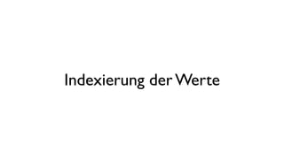 Indexierung der Werte
 
