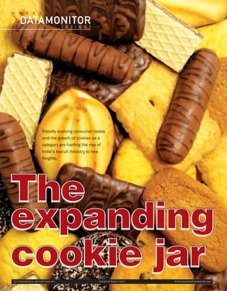 M   A     R    K     E     T


                                     I N S I G H T




                         Rapidly evolving consumer tastes
                         and the growth of cookies as a
                         category are fuelling the rise of
                         India’s biscuit industry to new
                         heights.




22 • PROGRESSIVE GROCER • May 2011                    aHEaD OF WHaT’S NEXT   WWW.PROGRESSIVEGROCER.COM
 