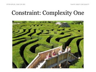 Constraint: Complexity One
PETER KOFLER, CODE-COP.ORG FANATIC ABOUT CODE QUALITY
 