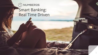 Smart Banking:
Real Time Driven
1
 