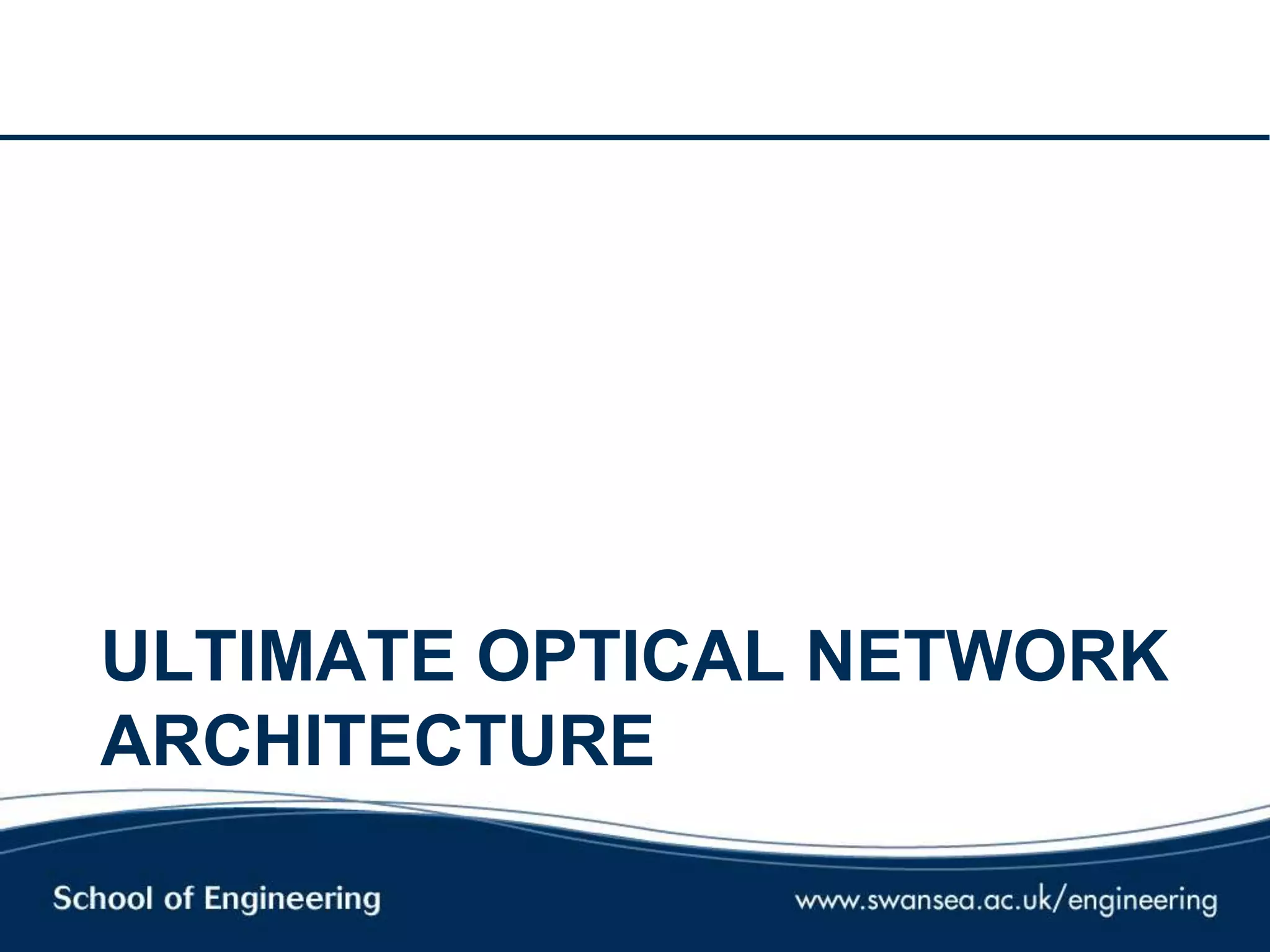 ULTIMATE OPTICAL NETWORK
ARCHITECTURE
 
