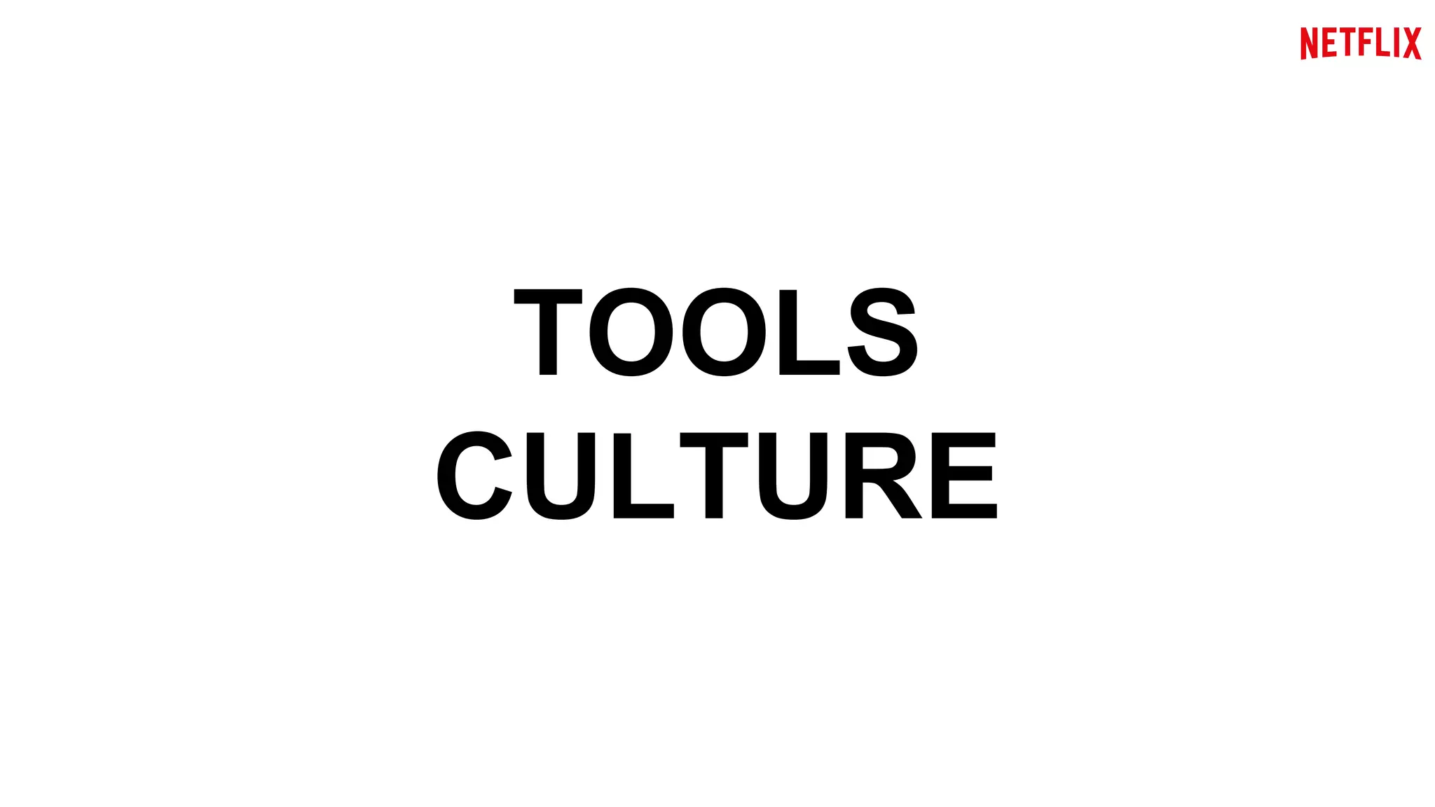 TOOLS 
CULTURE 
 