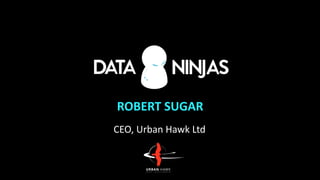 ROBERT SUGAR
CEO, Urban Hawk Ltd
 