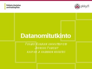 Datanomitutkinto Pohjois-Karjalan ammattiopisto Joensuu Palvelut kaupan ja hallinnon koulutus 