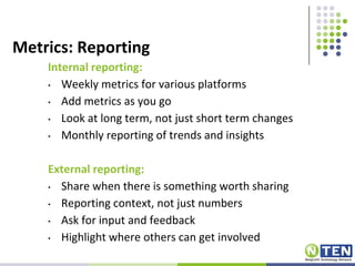 Metrics: ReportingInternal reporting:Weekly metrics for various platforms
